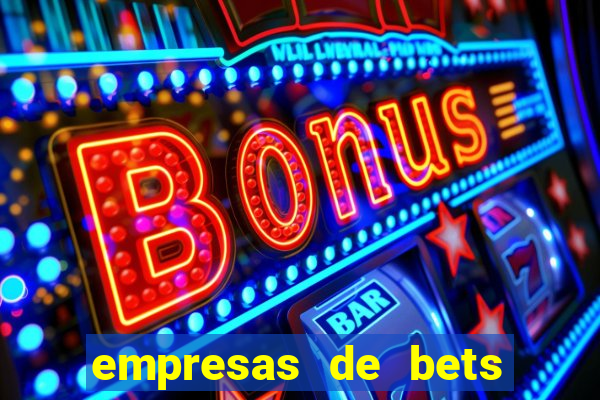 empresas de bets no brasil